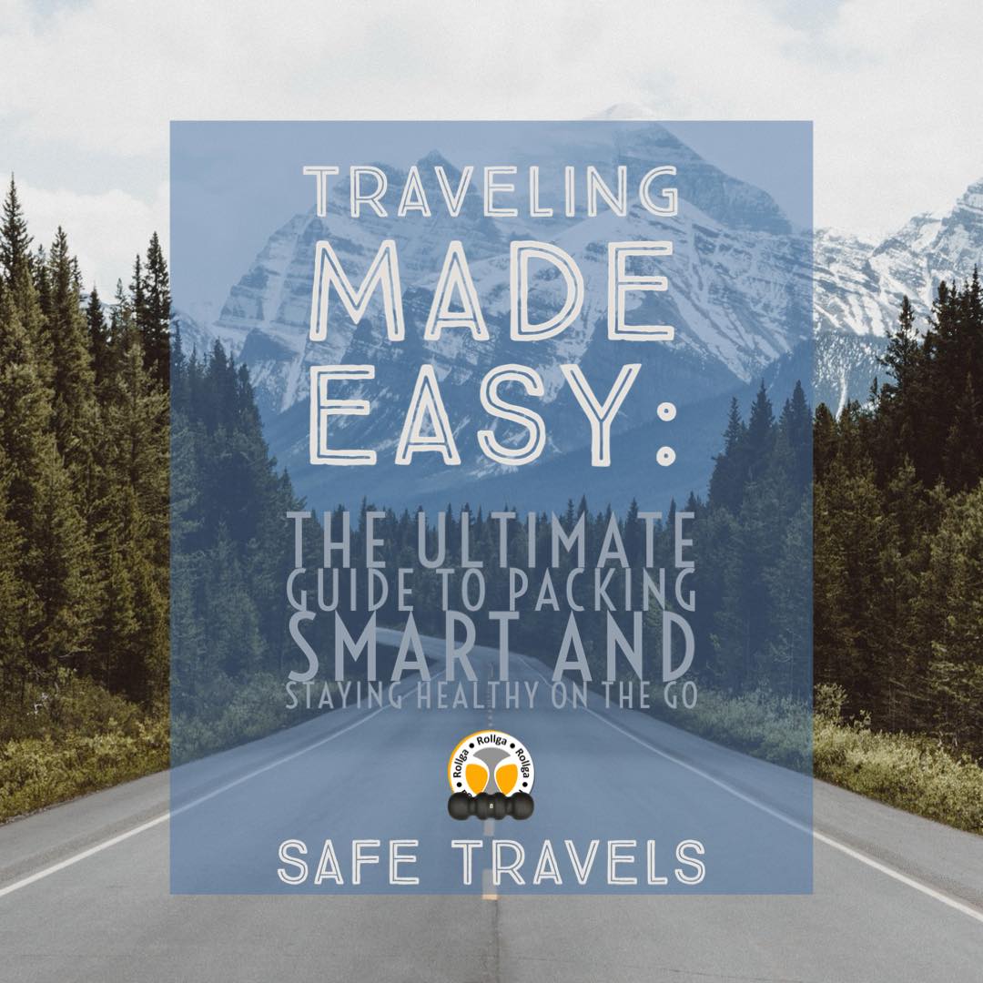Traveling Made Easy: The Ultimate Guide to Packing Smart and Staying Healthy on the Go