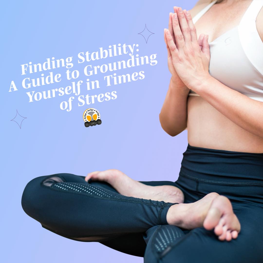 Finding Stability: A Guide to Grounding Yourself in Times of Stress