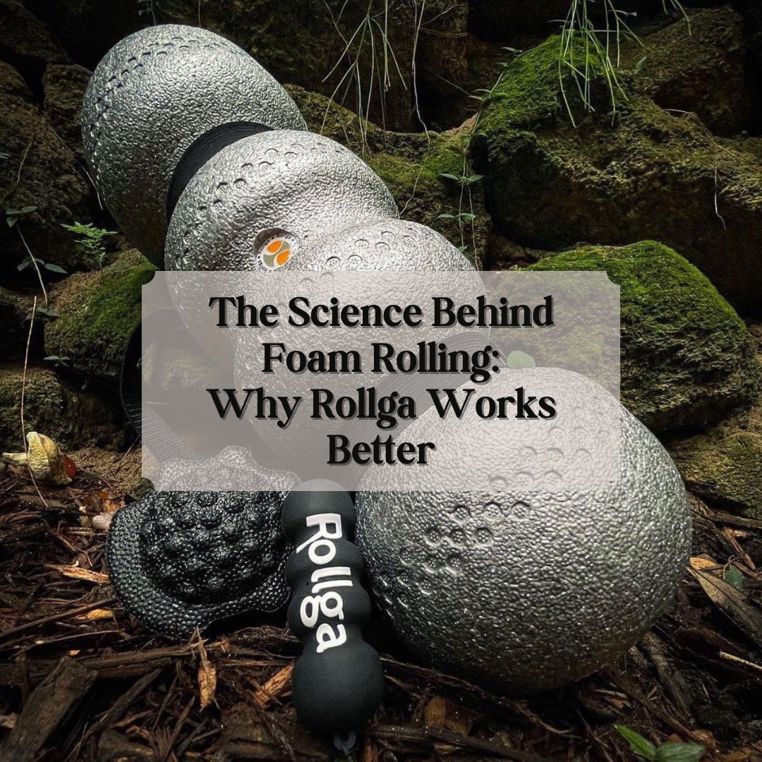 The Science Behind Foam Rolling: Why Rollga Works Better