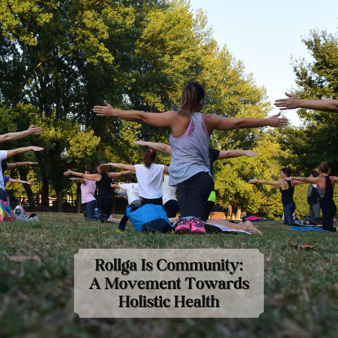 Rollga Is Community: A Movement Towards Holistic Health