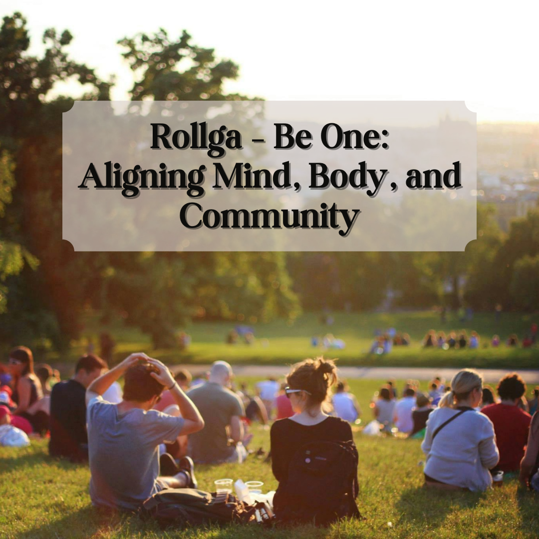 Rollga – Be One: Aligning Mind, Body, and Community