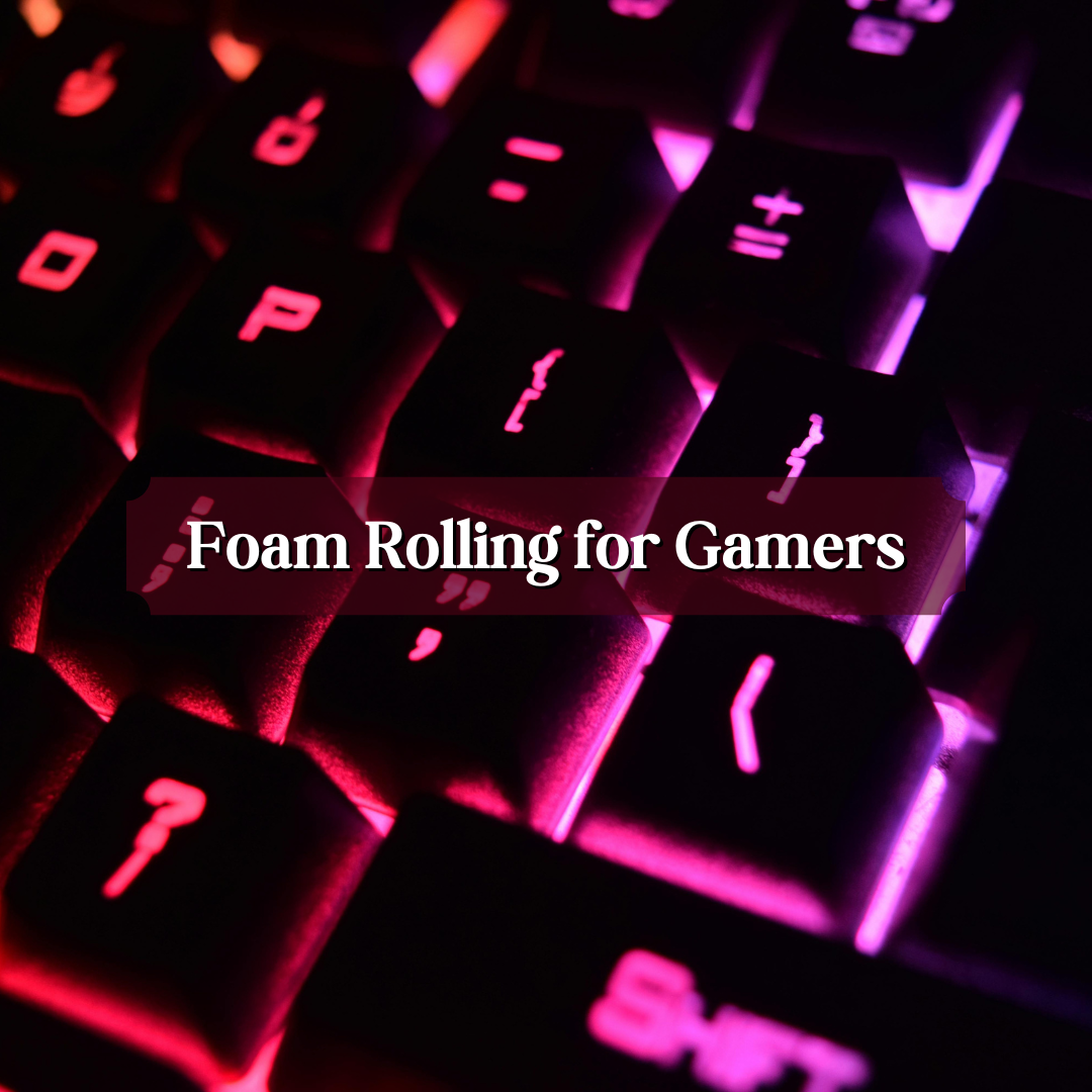 Foam Rolling for Gamers: Level Up Your Recovery