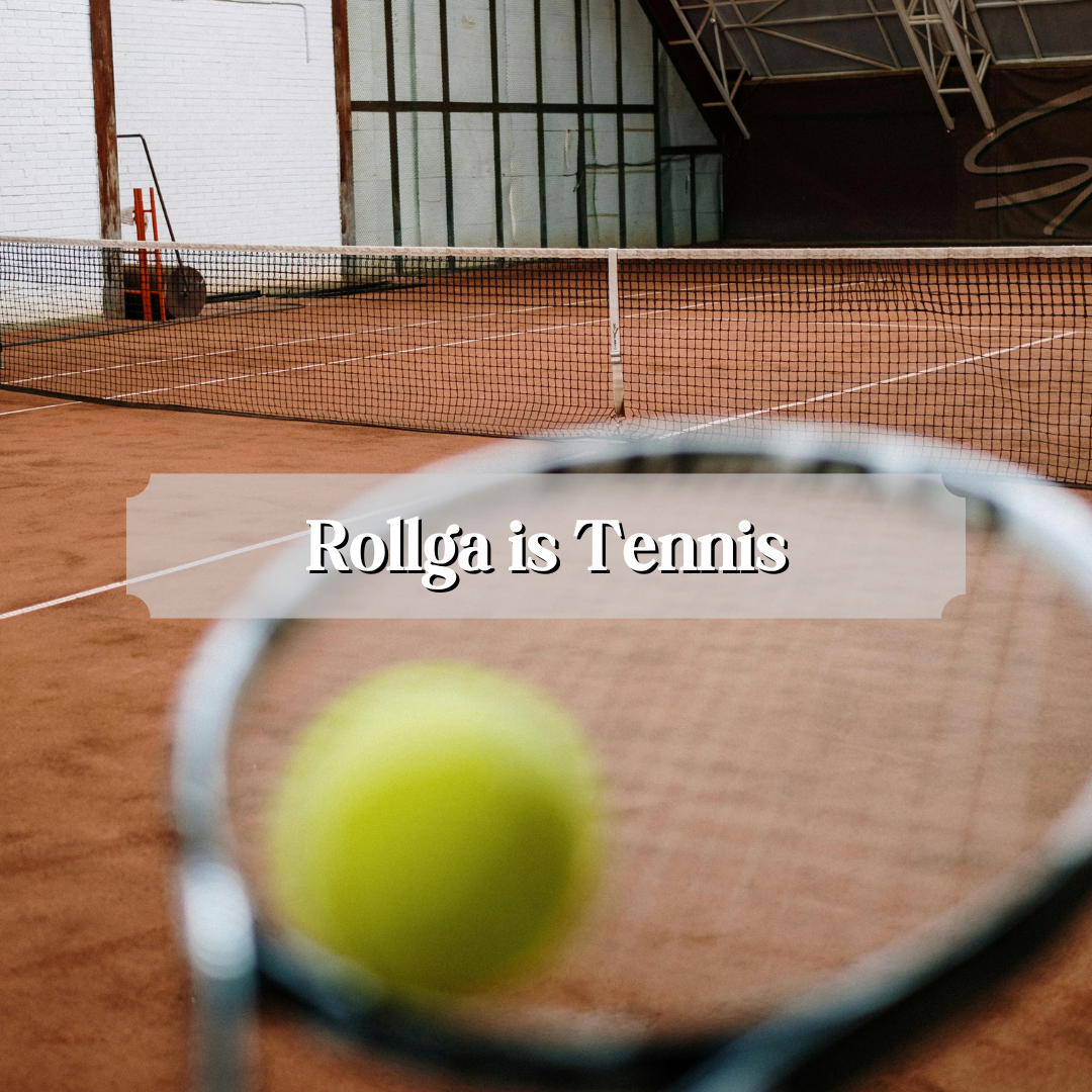 Rollga is Tennis