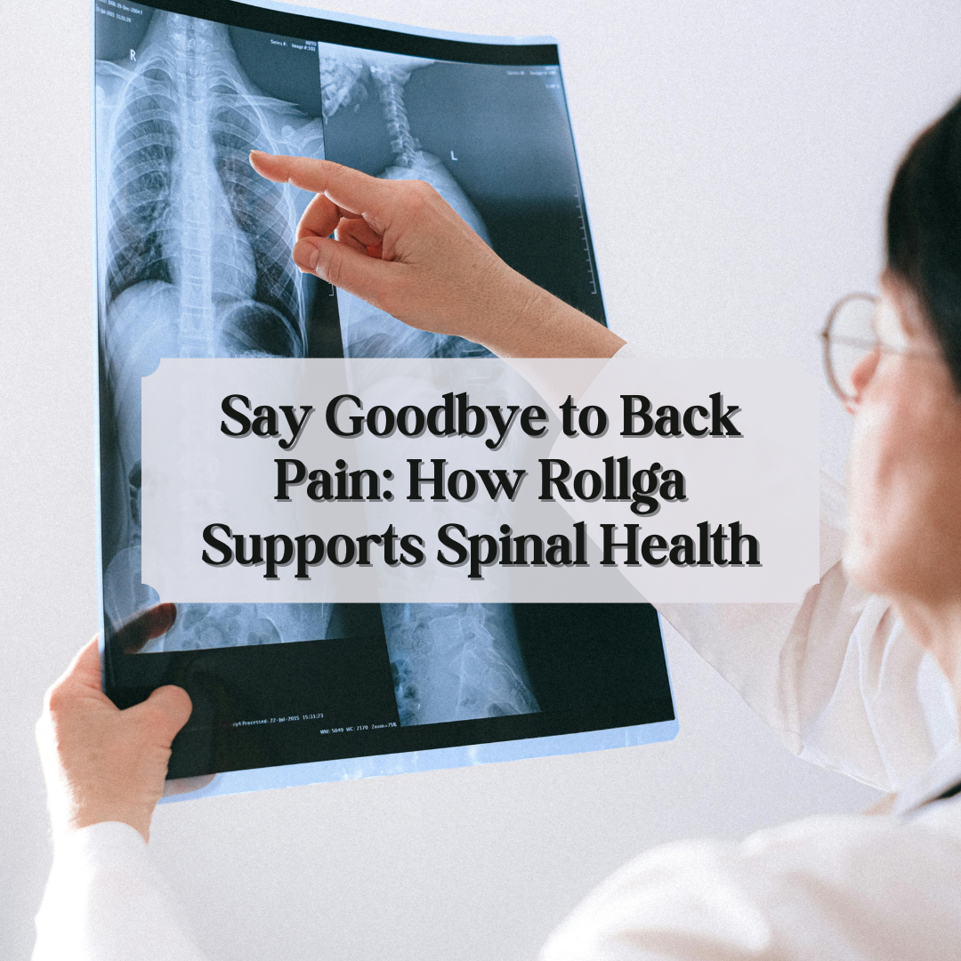 Say Goodbye to Back Pain: How Rollga Supports Spinal Health