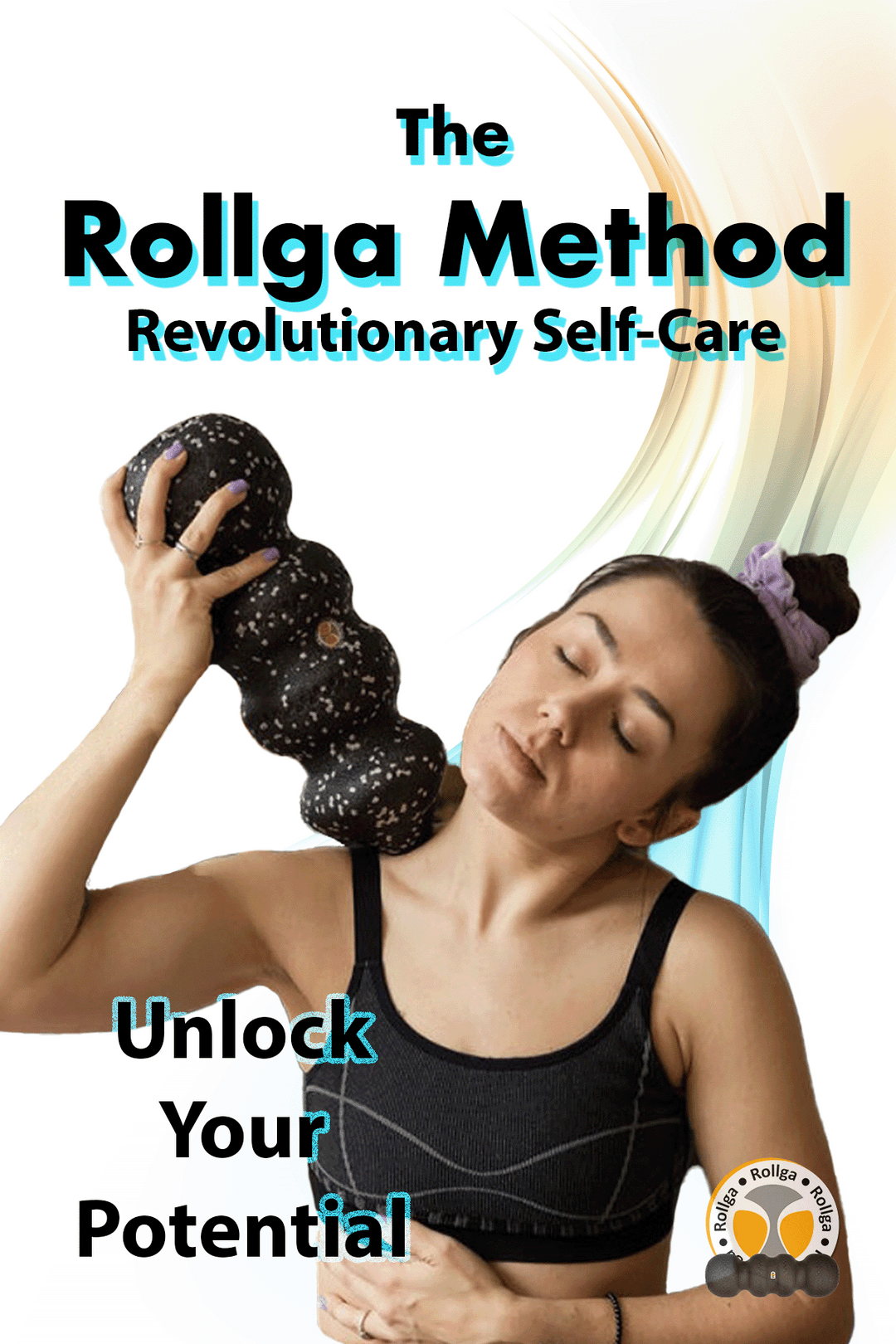 The Rollga Method: Revolutionary Self-Care