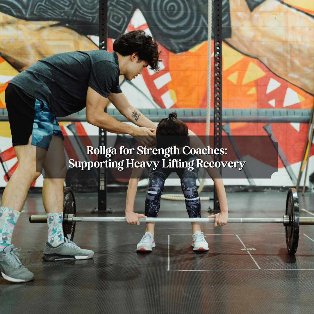 Rollga for Strength Coaches: Supporting Heavy Lifting Recovery