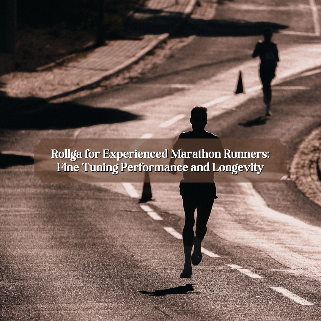 Rollga for Experienced Marathon Runners: Fine Tuning Performance and Longevity