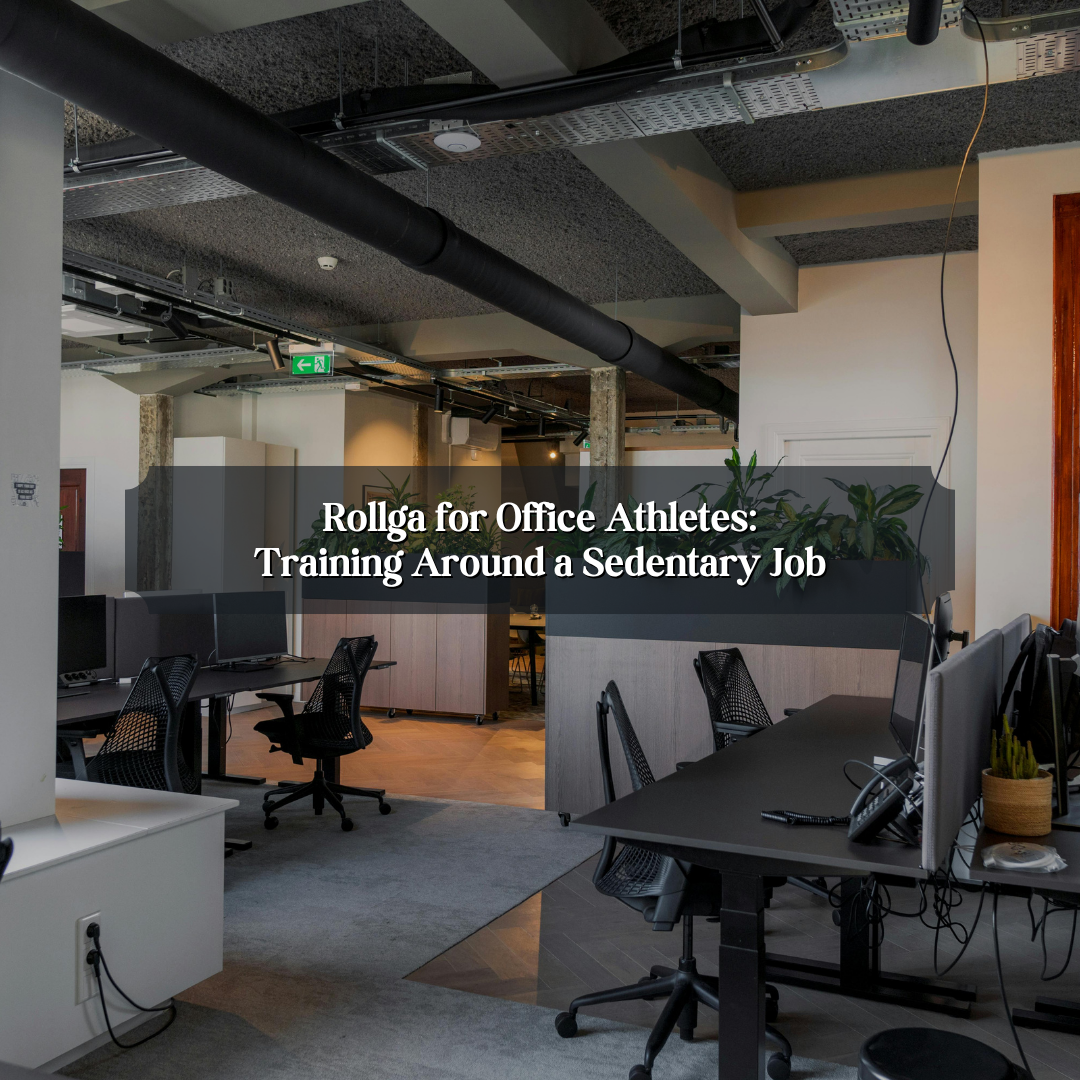Rollga for Office Athletes: Training Around a Sedentary Job