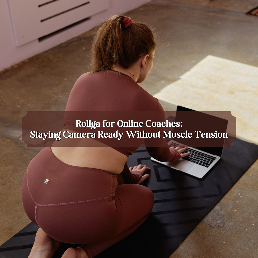 Rollga for Online Coaches: Staying Camera Ready Without Muscle Tension