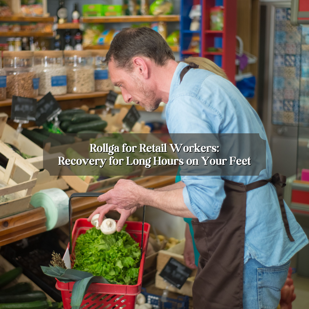 Rollga for Retail Workers: Recovery for Long Hours on Your Feet