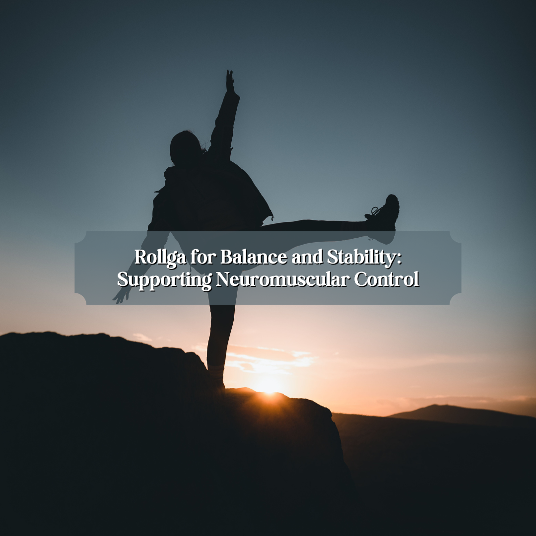Rollga for Balance and Stability: Supporting Neuromuscular Control