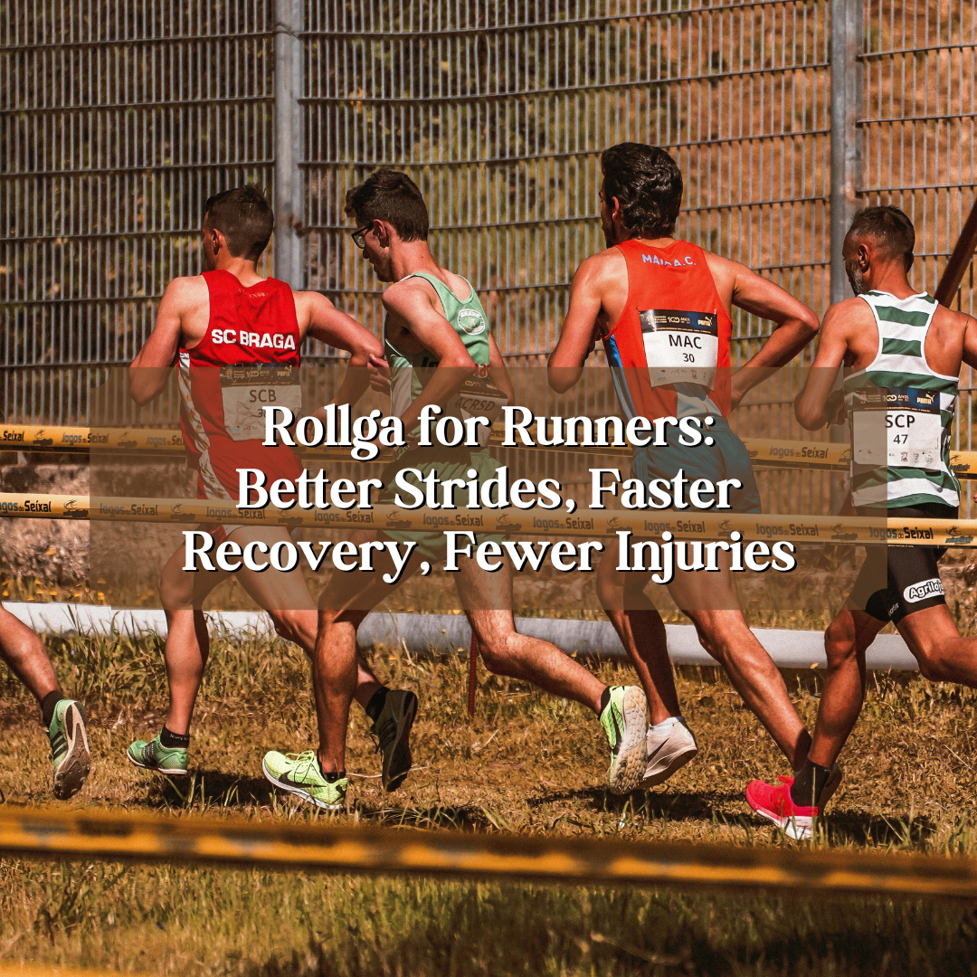 Rollga for Runners: Better Strides, Faster Recovery, Fewer Injuries