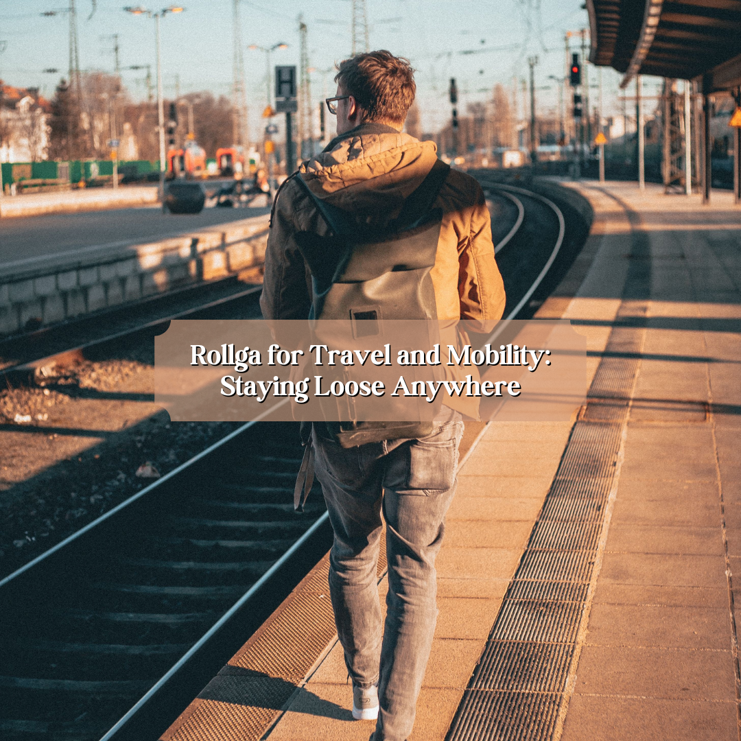 Rollga for Travel and Mobility: Staying Loose Anywhere