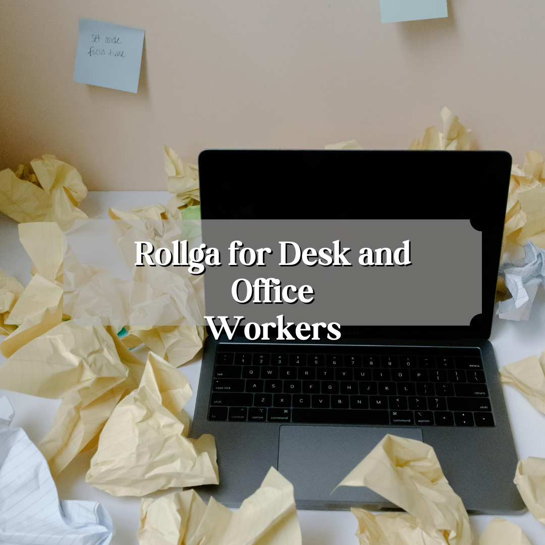 Rollga for Desk and Office Workers