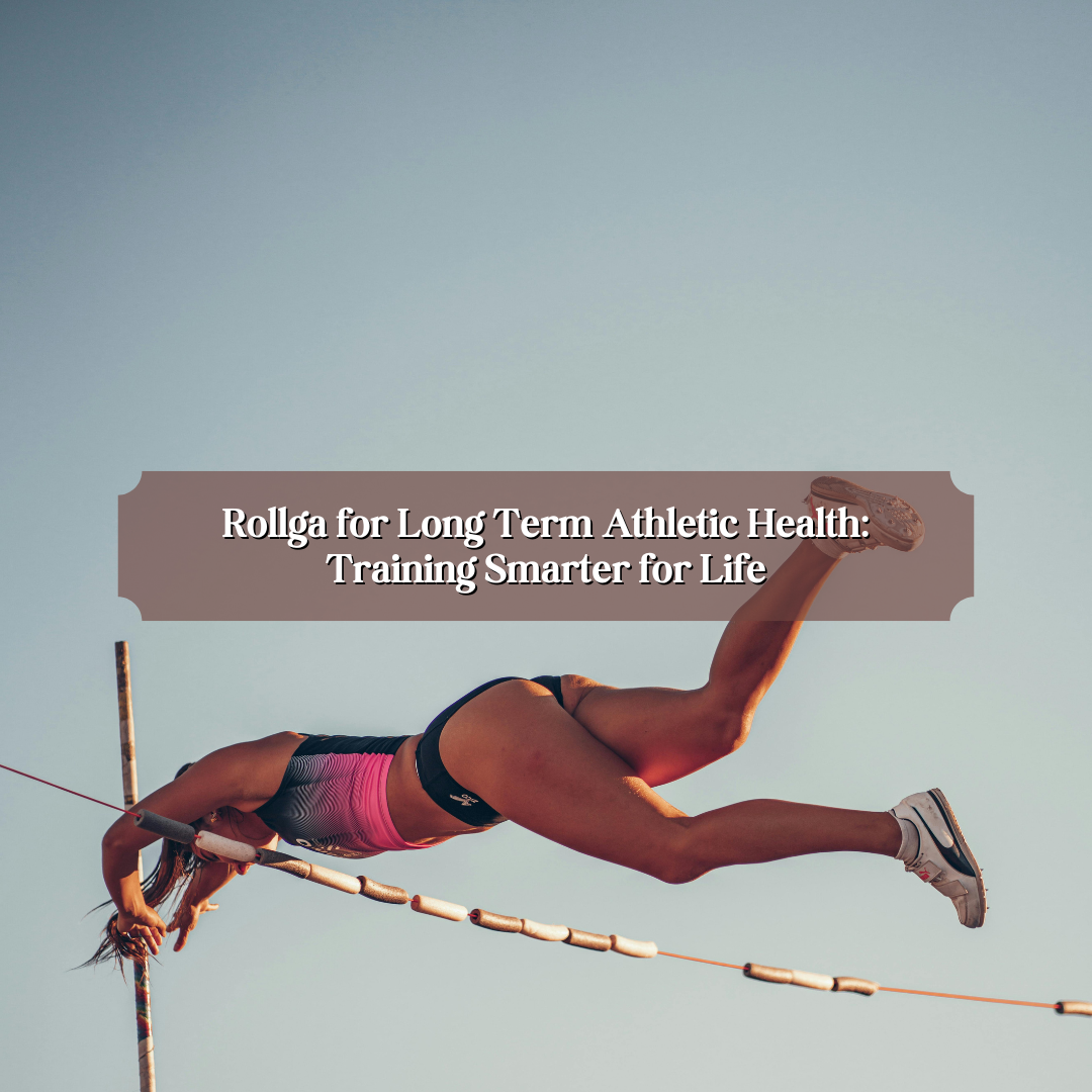 Rollga for Long Term Athletic Health: Training Smarter for Life