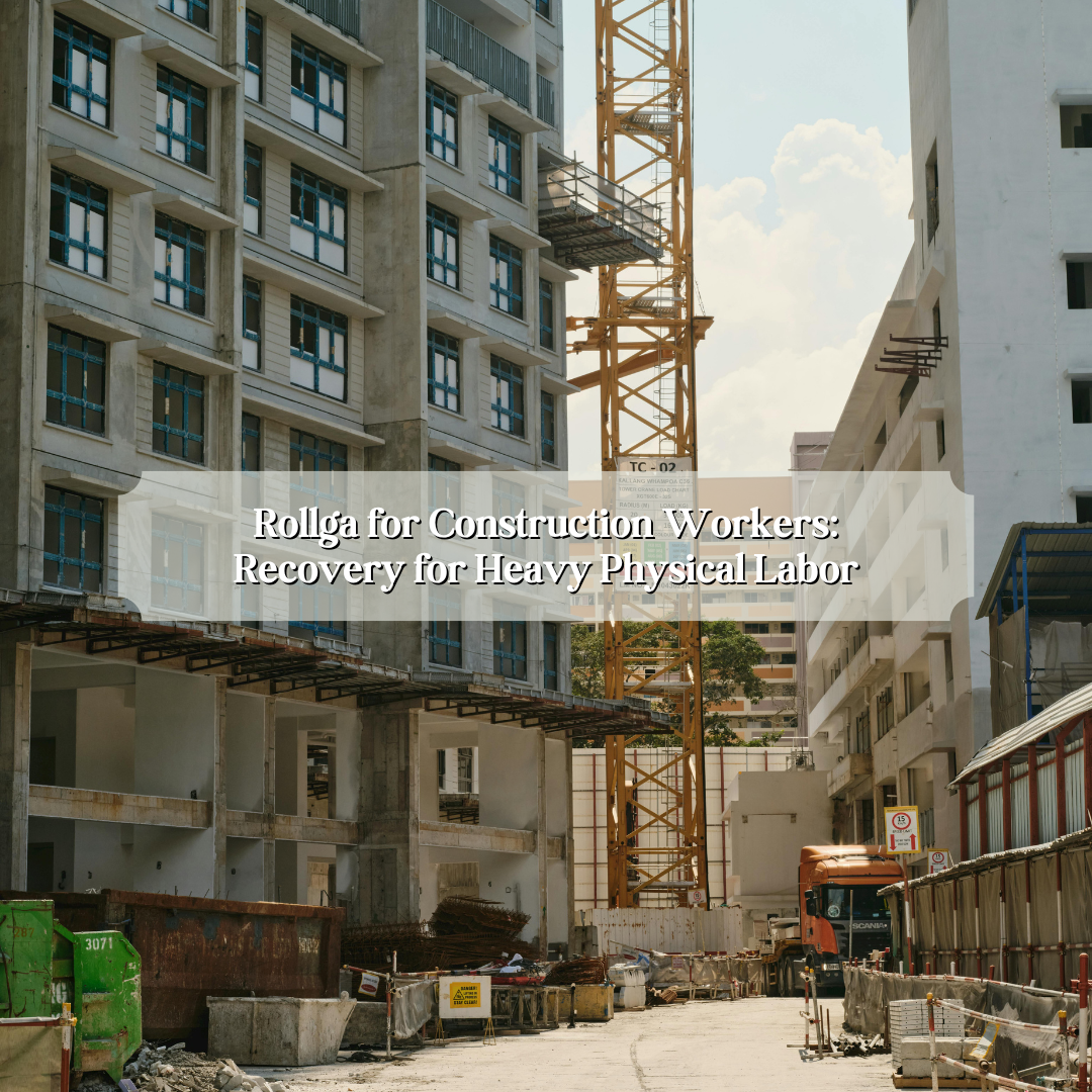 Rollga for Construction Workers: Recovery for Heavy Physical Labor