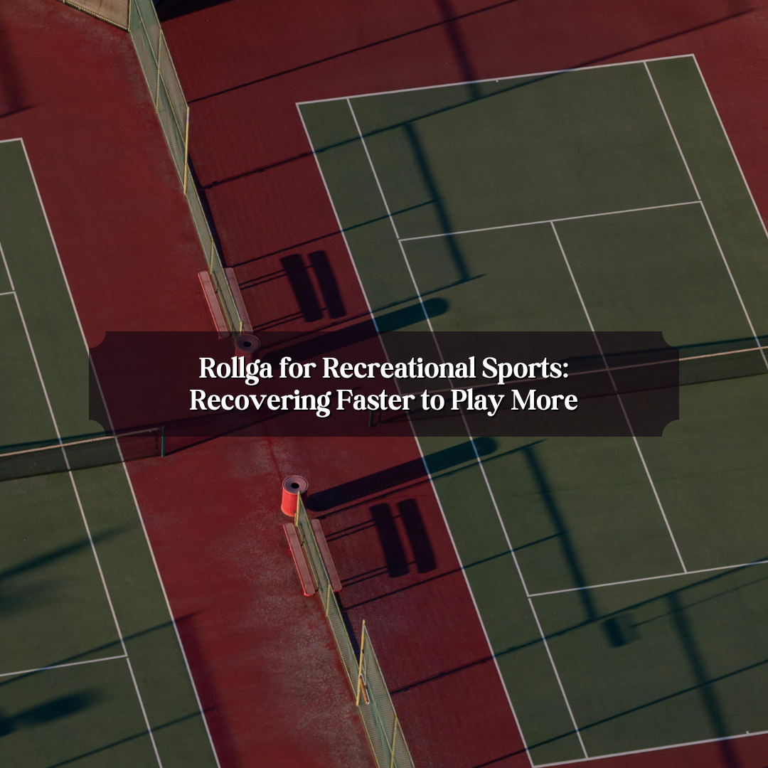 Rollga for Recreational Sports: Recovering Faster to Play More