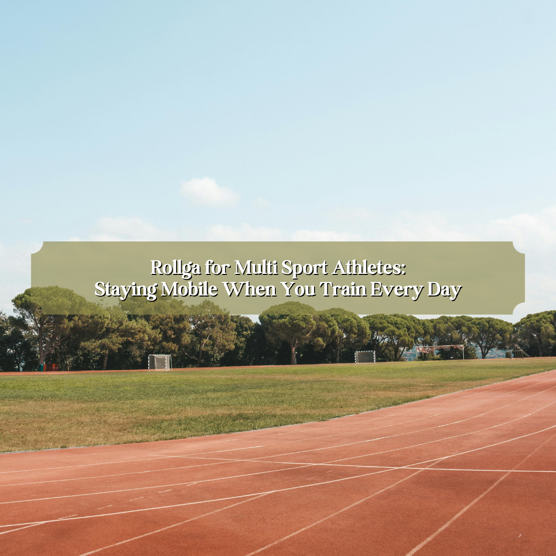 Rollga for Multi-Sport Athletes: Staying Mobile When You Train Every Day