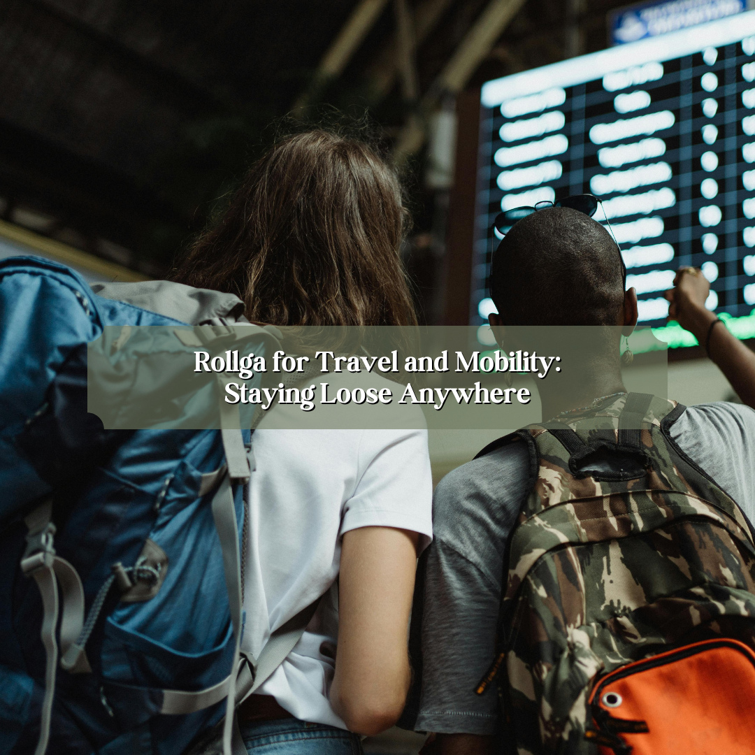 Rollga for Travel and Mobility: Staying Loose Anywhere