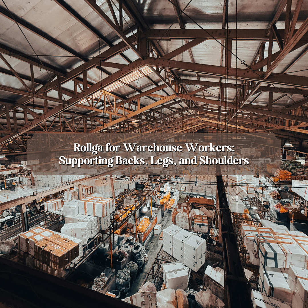 Rollga for Warehouse Workers: Supporting Backs, Legs, and Shoulders