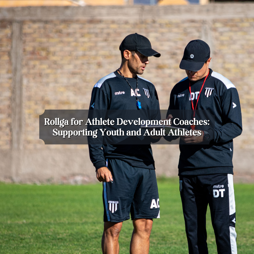 Rollga for Athlete Development Coaches: Supporting Youth and Adult Athletes