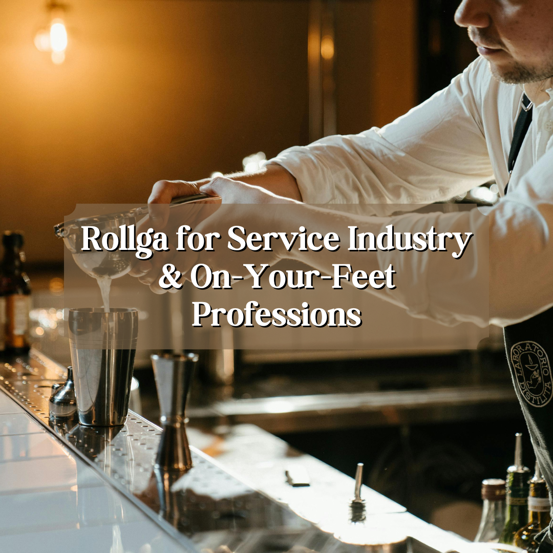 Rollga for Service Industry & On-Your-Feet Professions