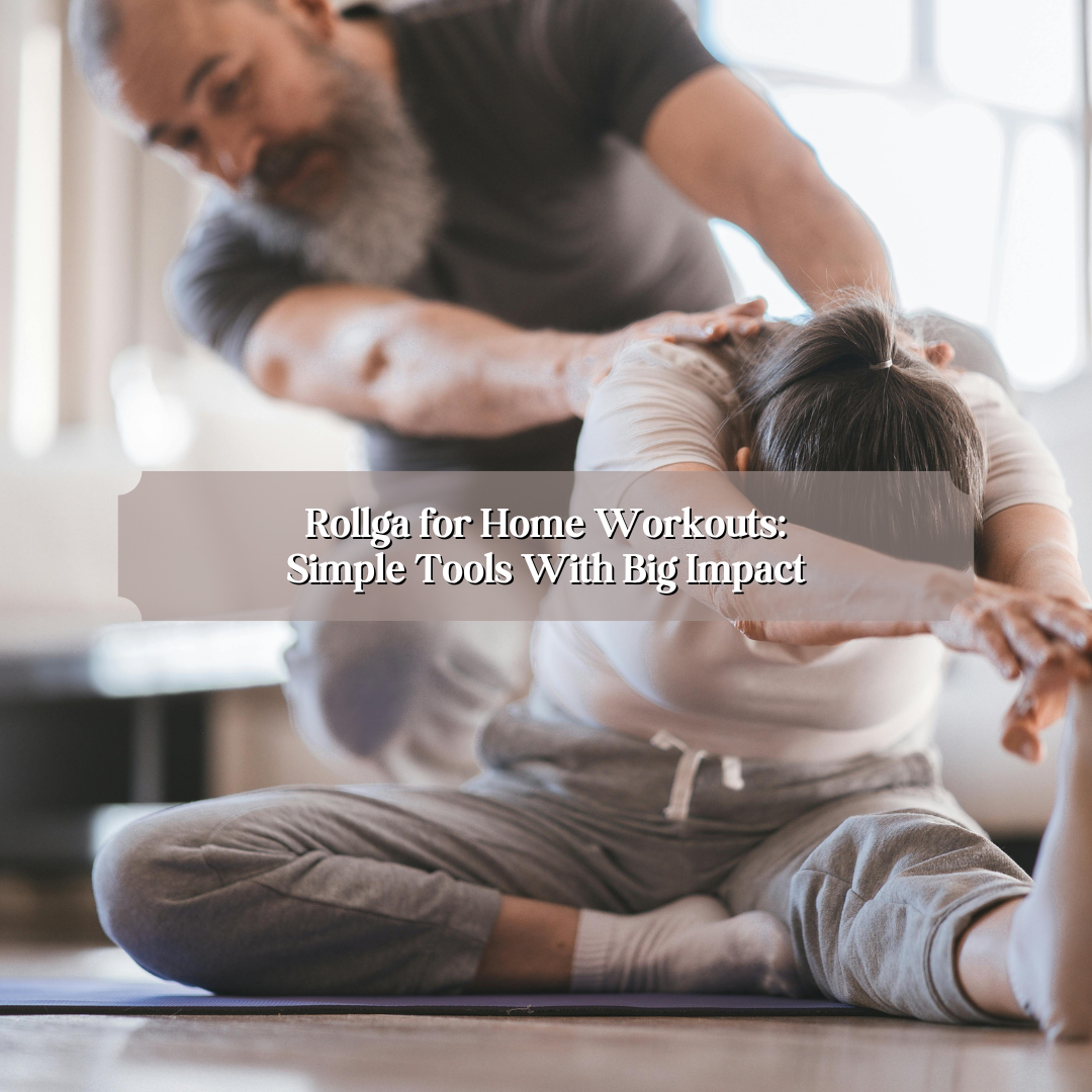 Rollga for Home Workouts: Simple Tools With Big Impact