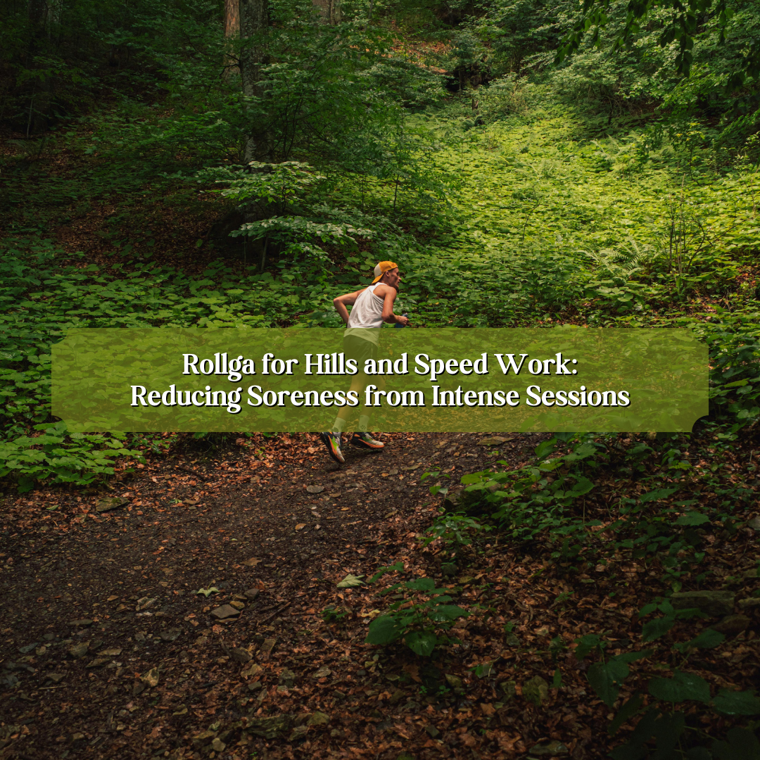 Rollga for Hills and Speed Work: Reducing Soreness from Intense Sessions