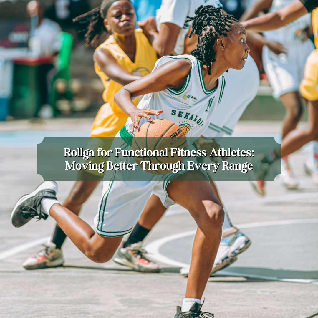 Rollga for Functional Fitness Athletes: Moving Better Through Every Range