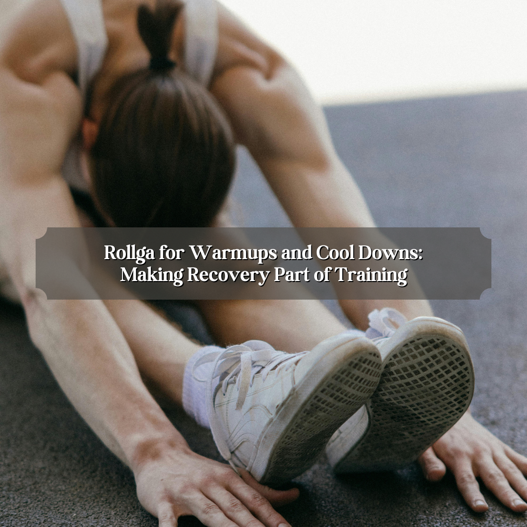 Rollga for Warmups and Cool Downs: Making Recovery Part of Training