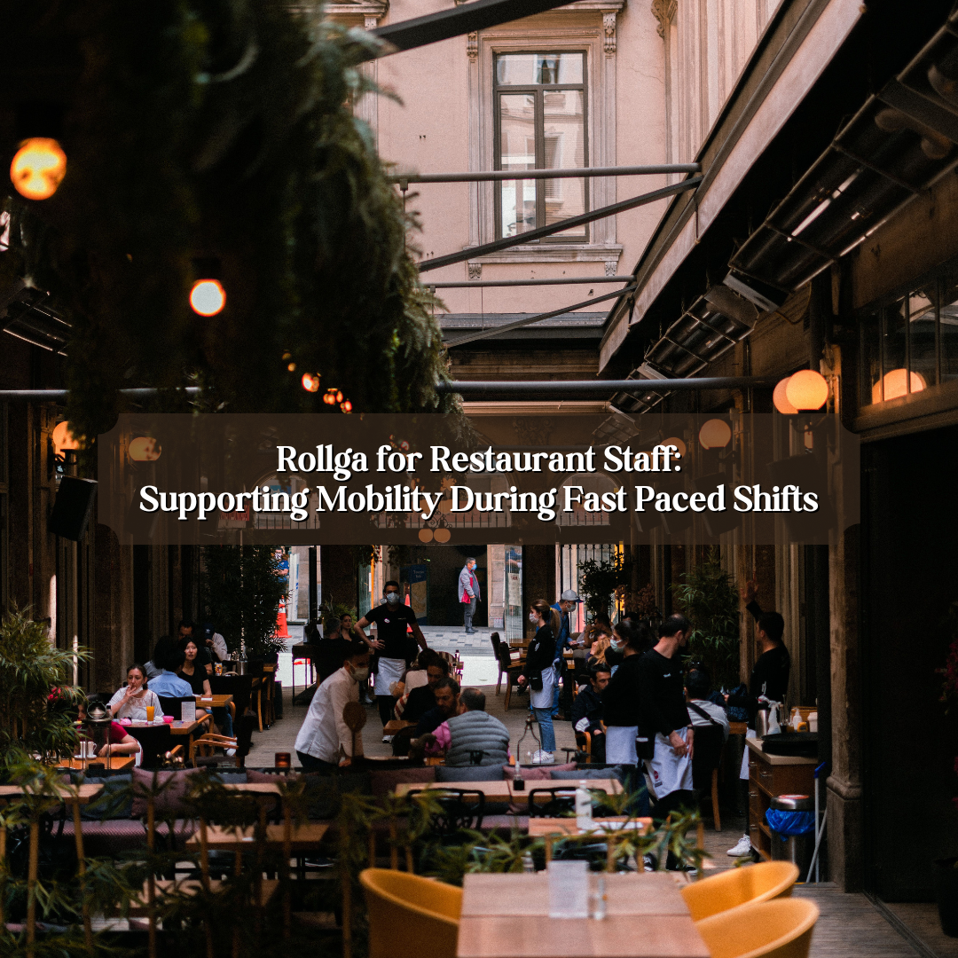 Rollga for Restaurant Staff: Supporting Mobility During Fast Paced Shifts