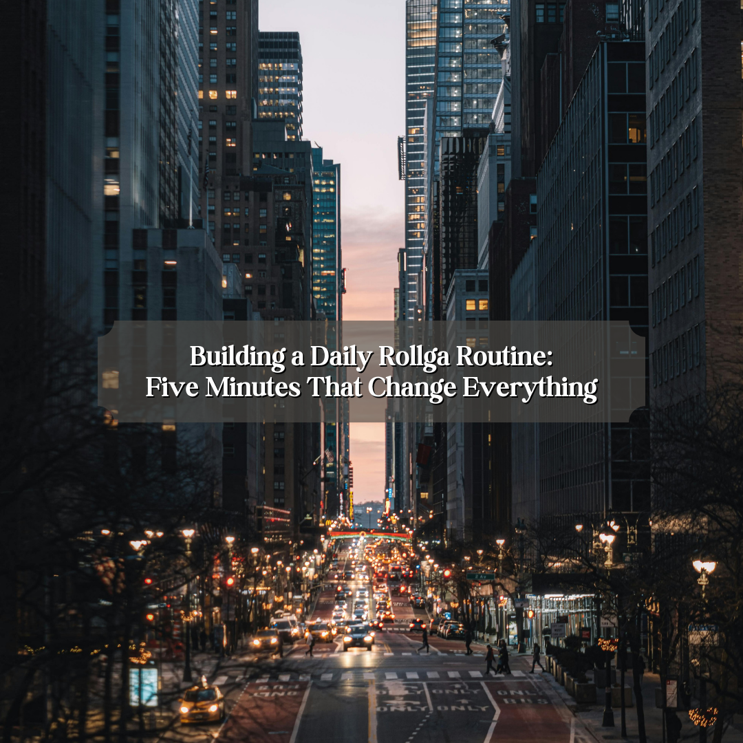 Building a Daily Rollga Routine: Five Minutes That Change Everything