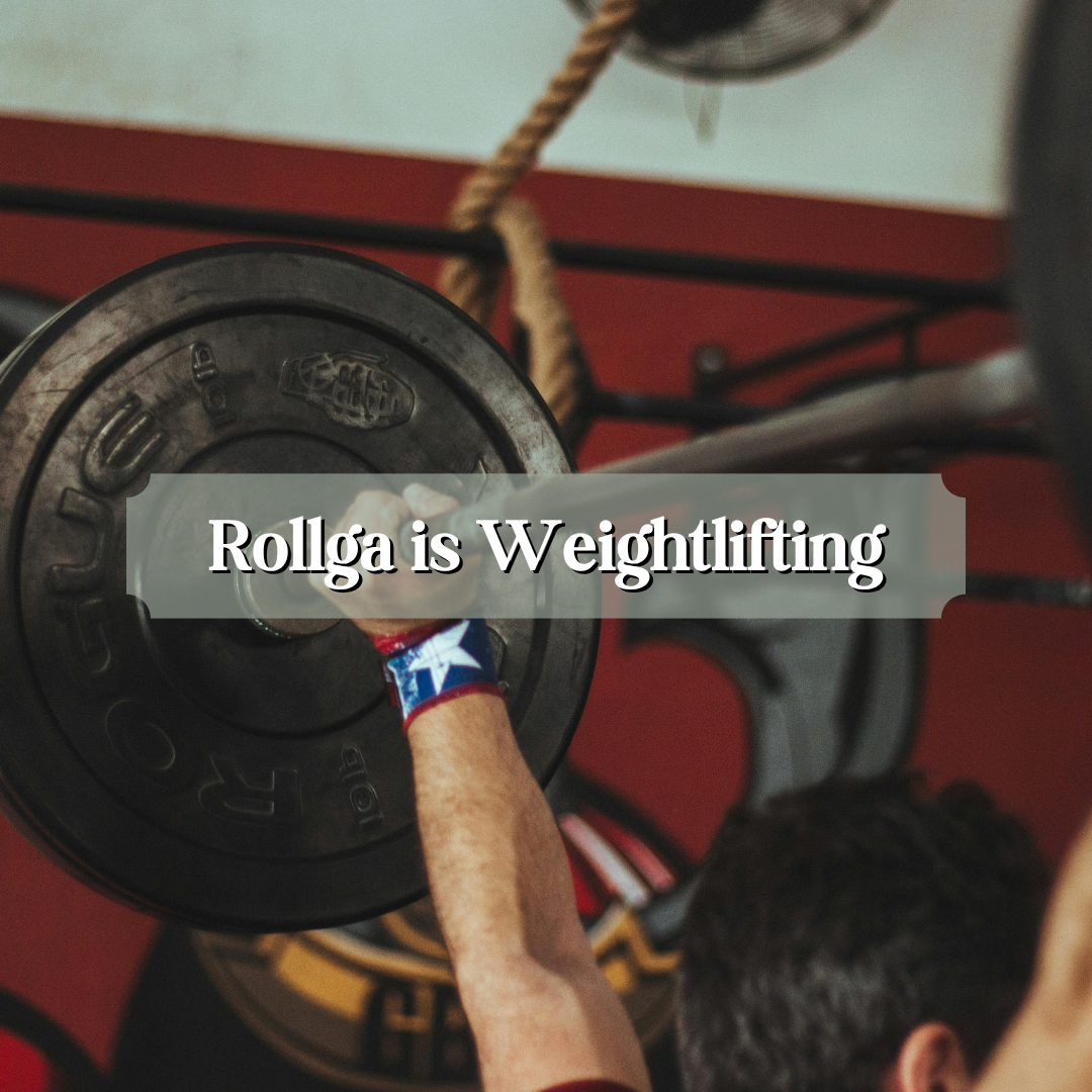 Rollga is Weightlifting