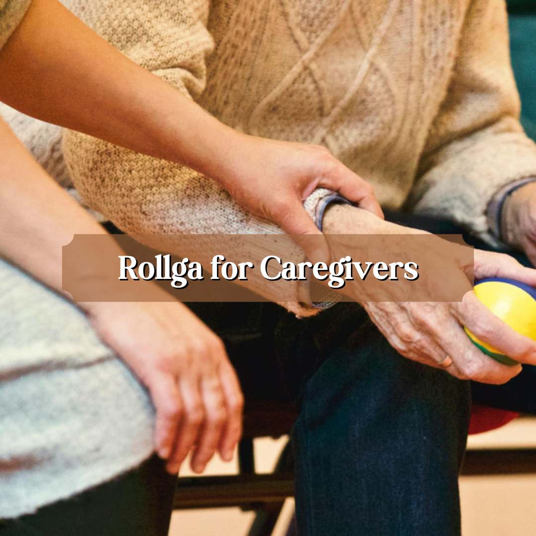 Rollga for Caregivers: Relieve the Weight of Compassion
