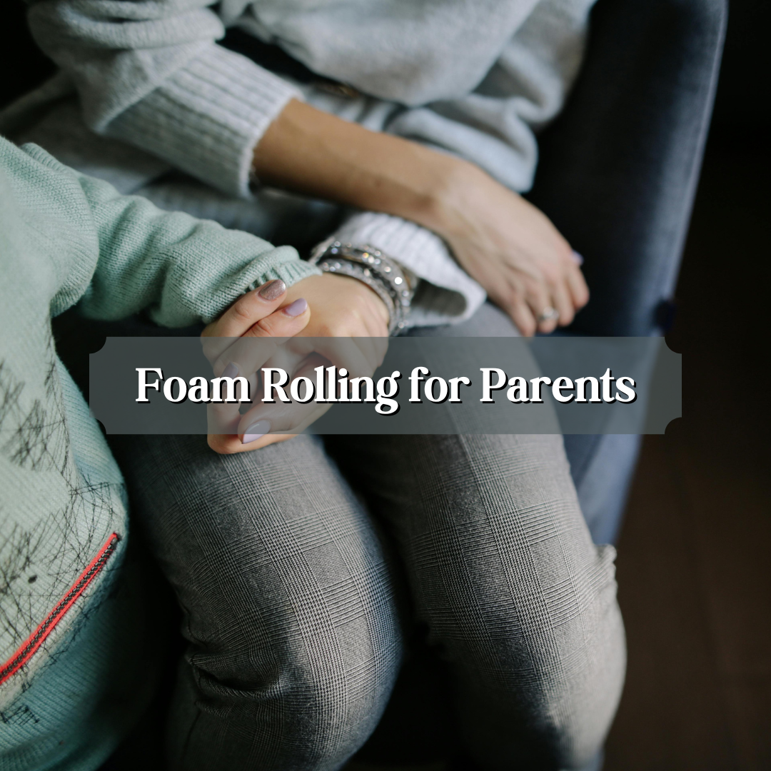 Foam Rolling for Parents: Energy and Relief for Busy Days