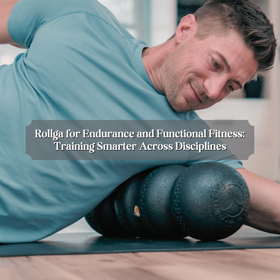 Rollga for Endurance and Functional Fitness: Training Smarter Across Disciplines
