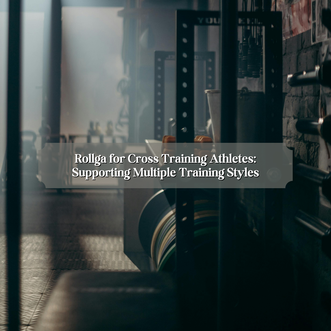 Rollga for Cross Training Athletes: Supporting Multiple Training Styles