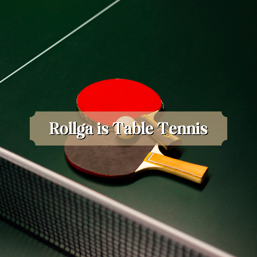 Rollga is Table Tennis