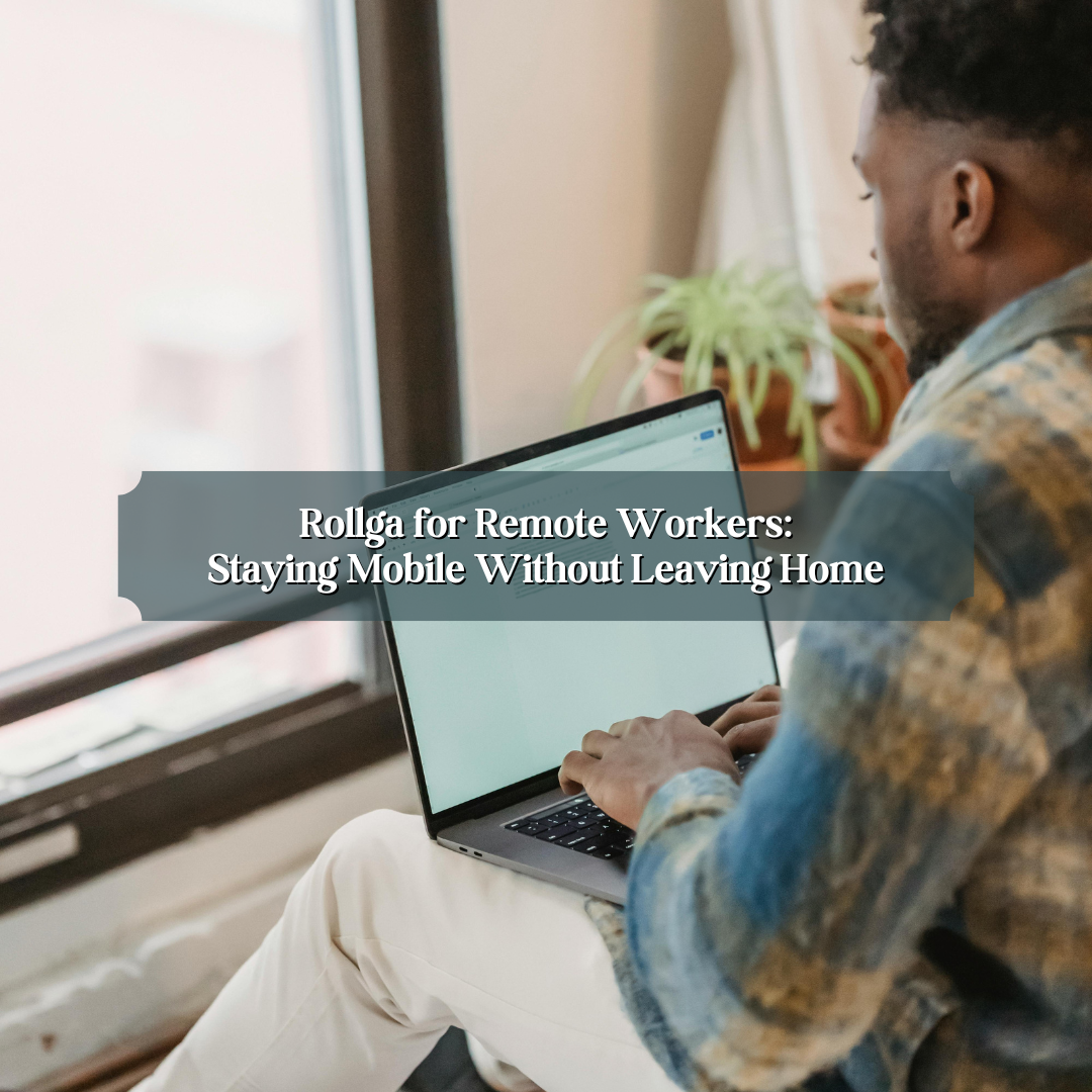 Rollga for Remote Workers: Staying Mobile Without Leaving Home