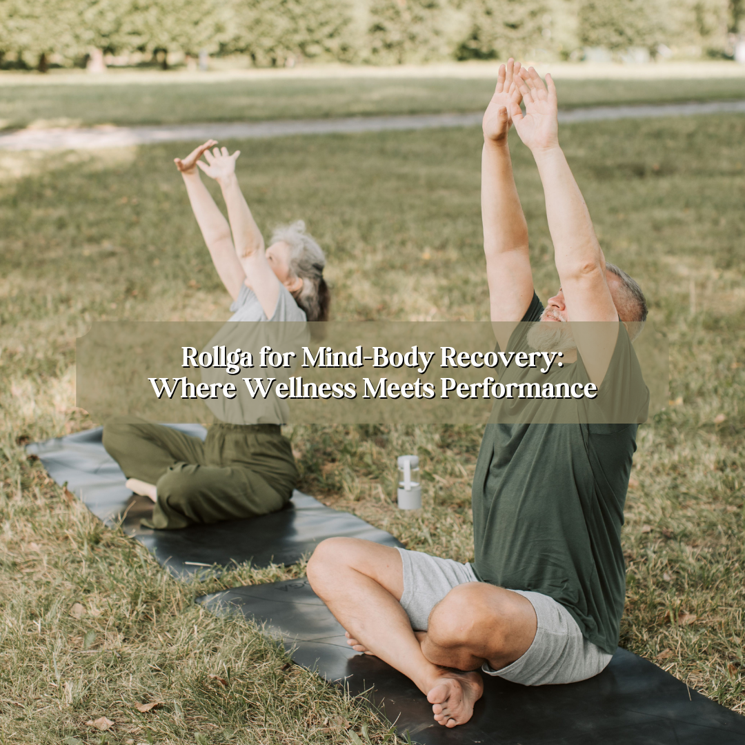 Rollga for Mind-Body Recovery: Where Wellness Meets Performance