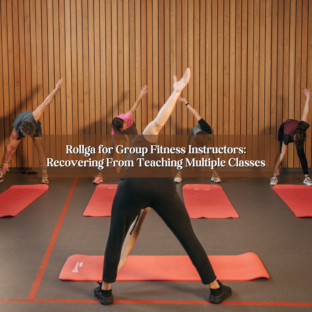 Rollga for Group Fitness Instructors: Recovering From Teaching Multiple Classes