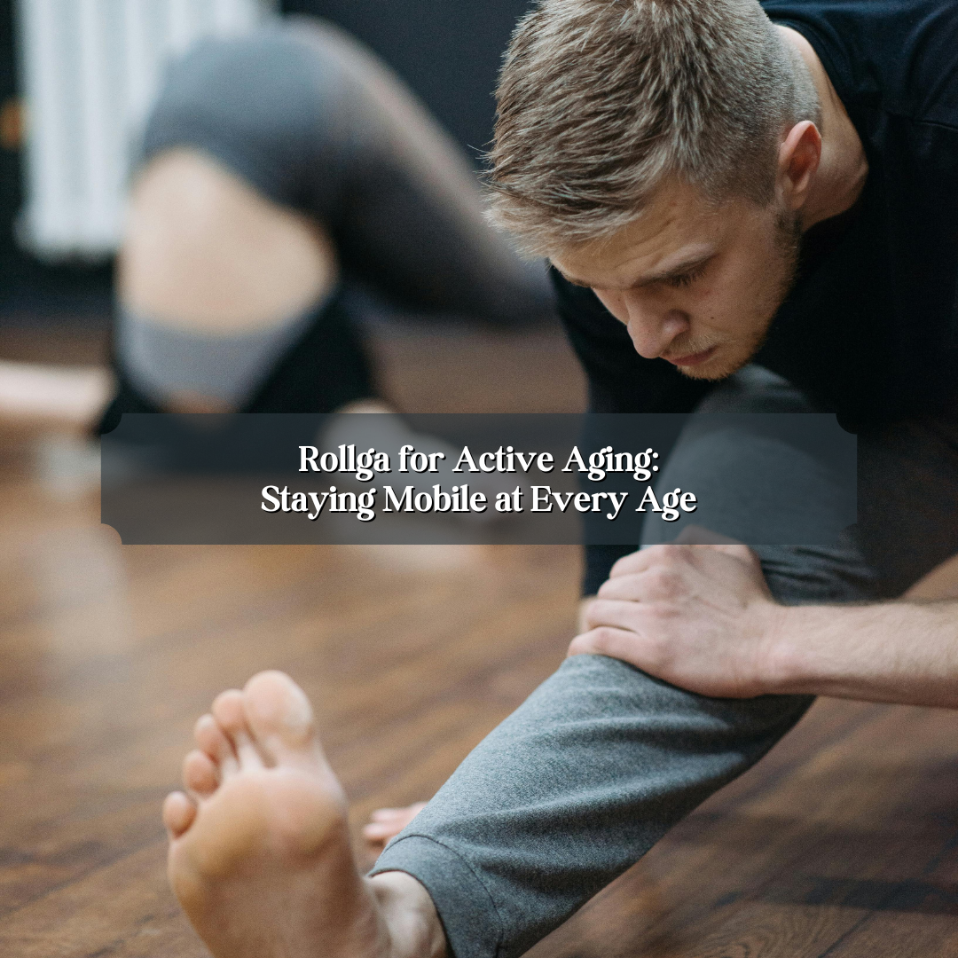 Rollga for Active Aging: Staying Mobile at Every Age