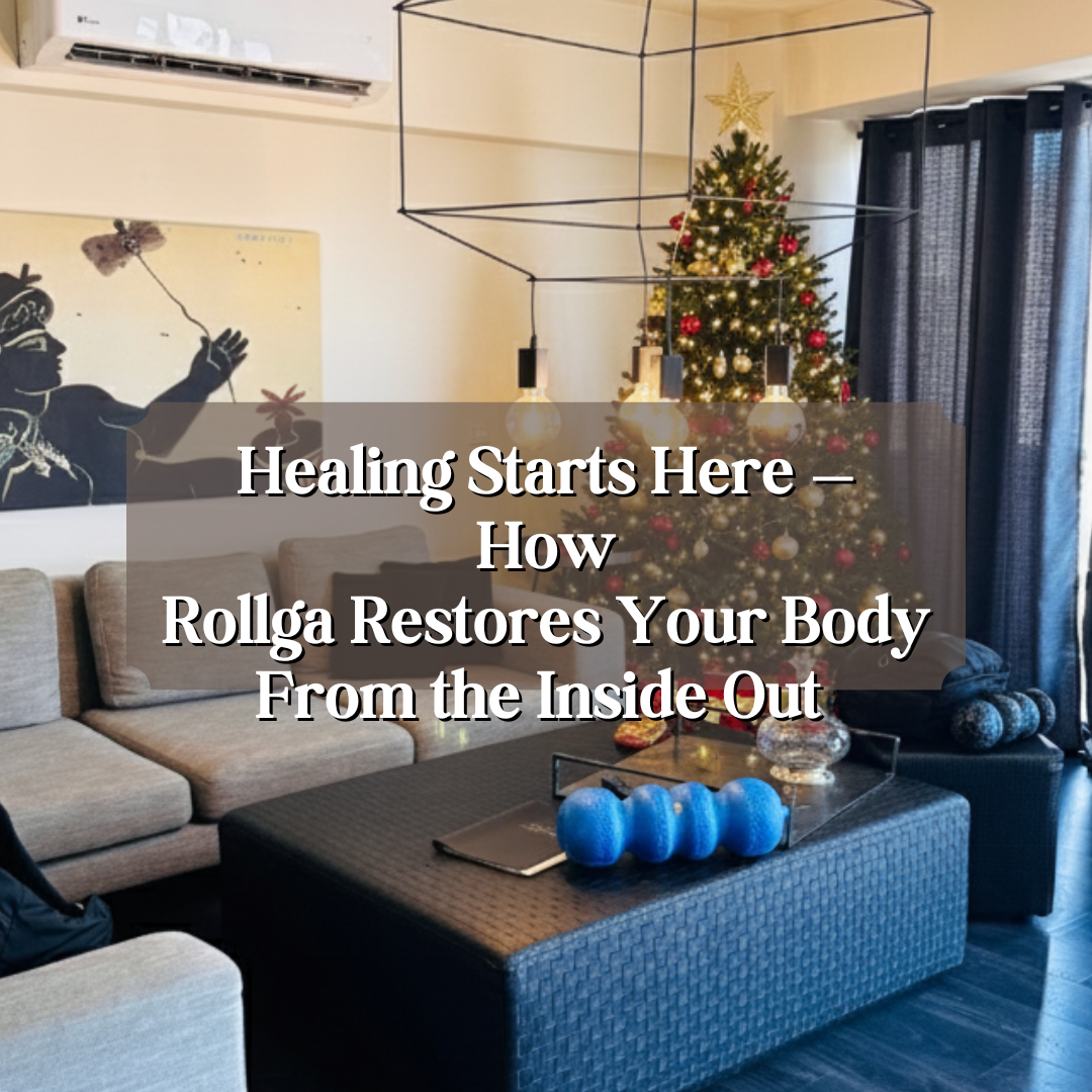 Healing Starts Here — How Rollga Restores Your Body From the Inside Out