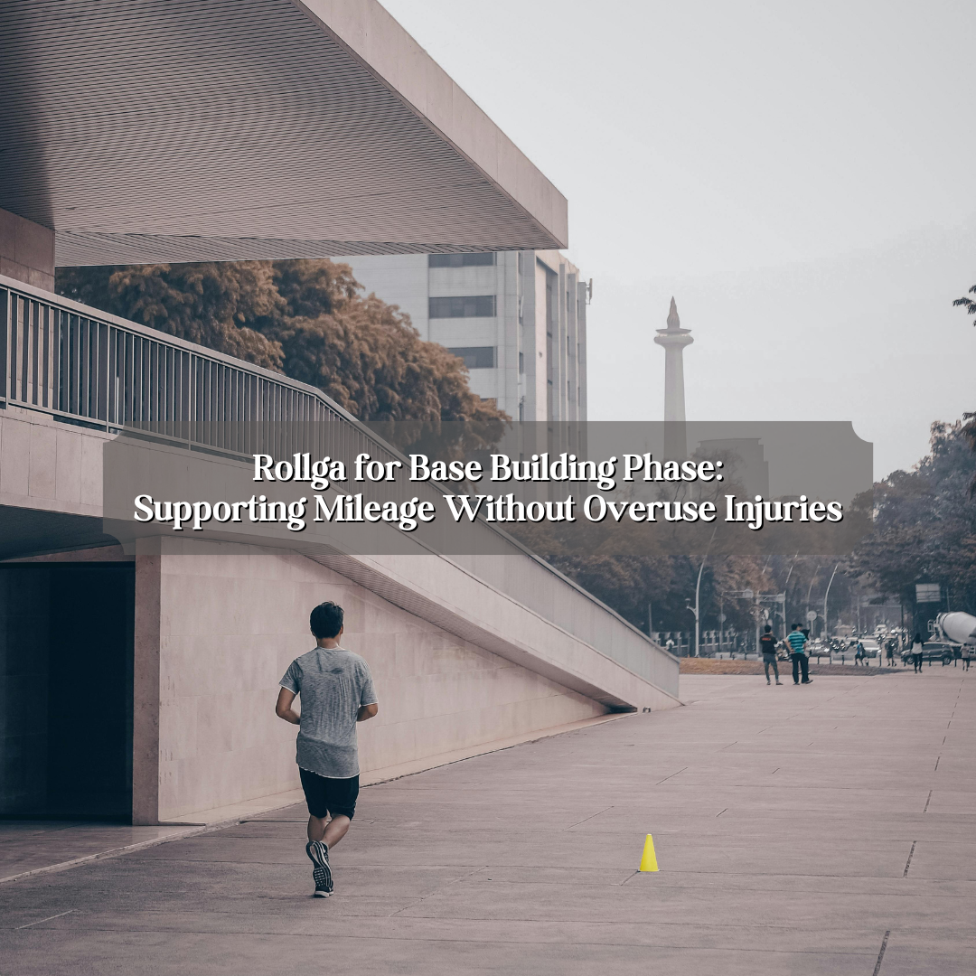 Rollga for Base Building Phase: Supporting Mileage Without Overuse Injuries