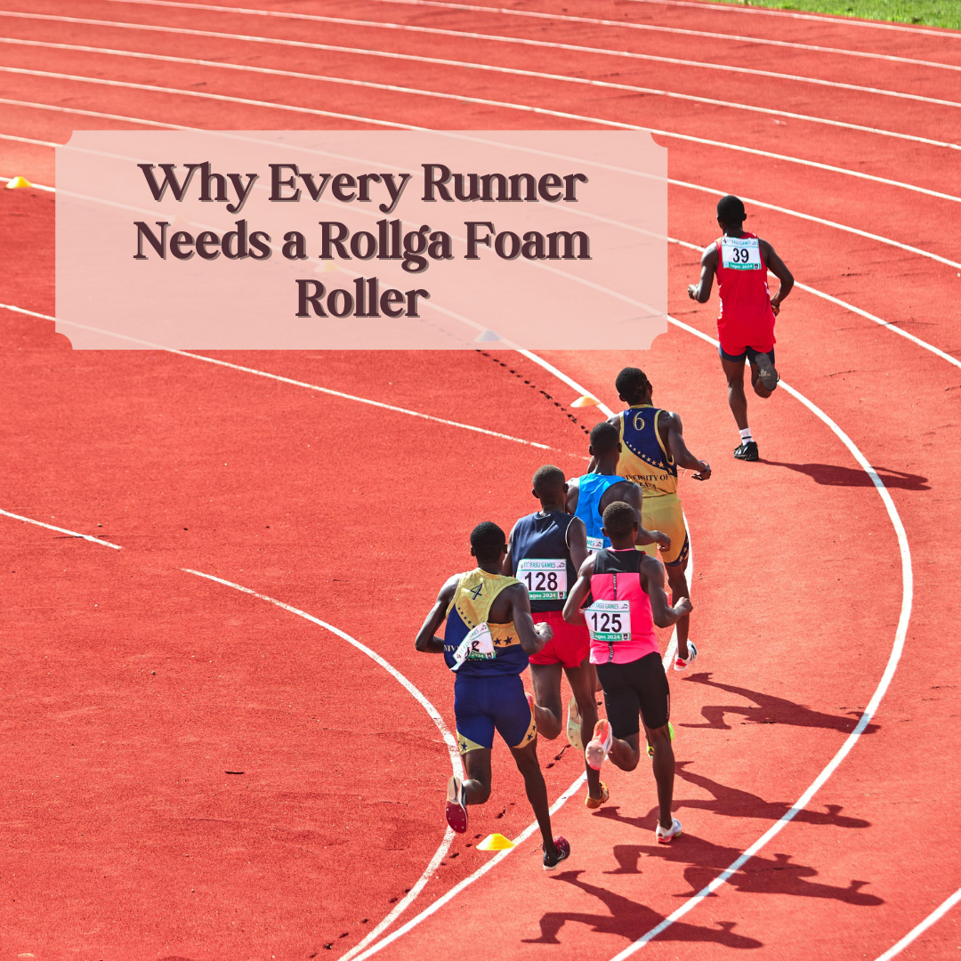 Why Every Runner Needs a Rollga Foam Roller