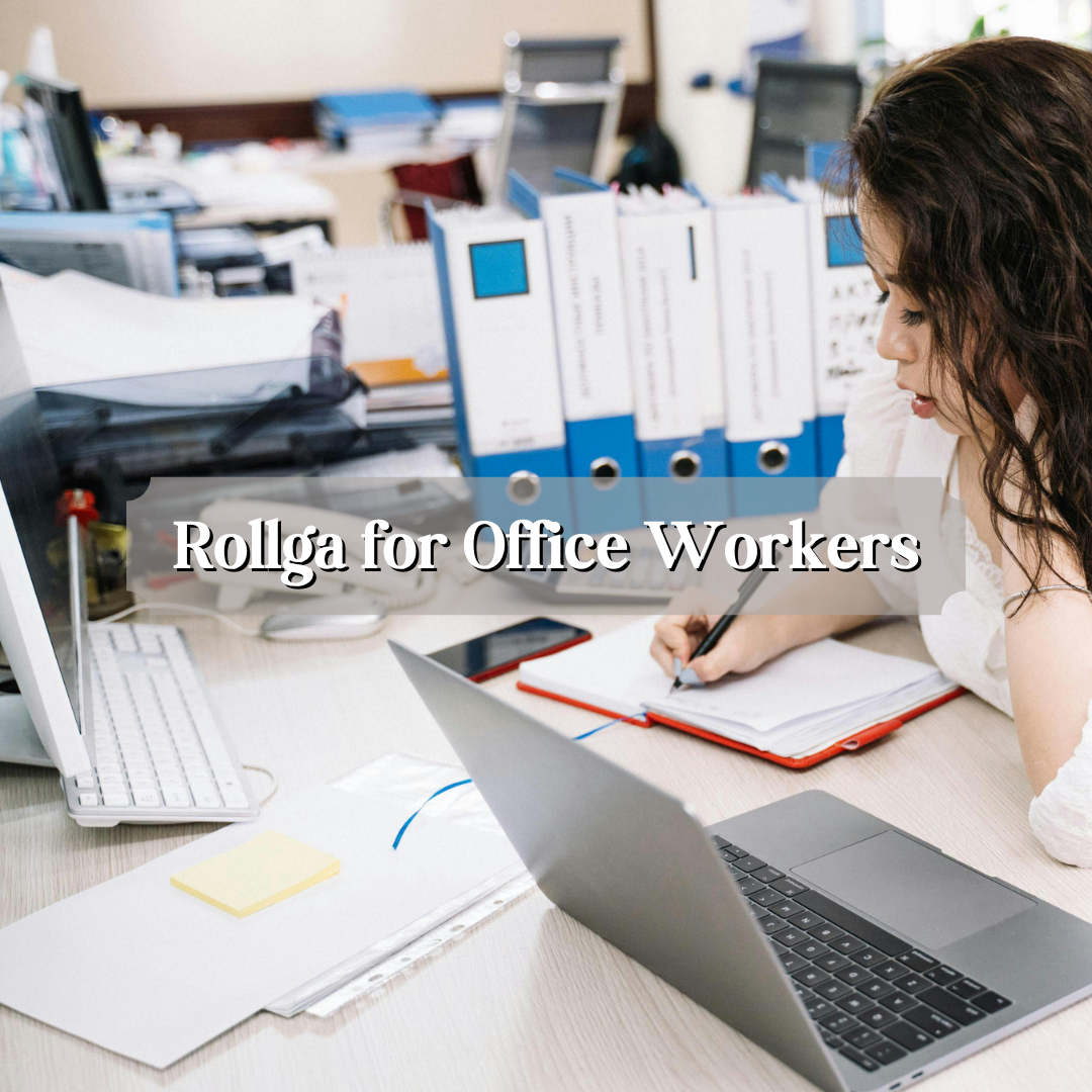Rollga for Office Workers: Fighting Back Against Desk Job Pain