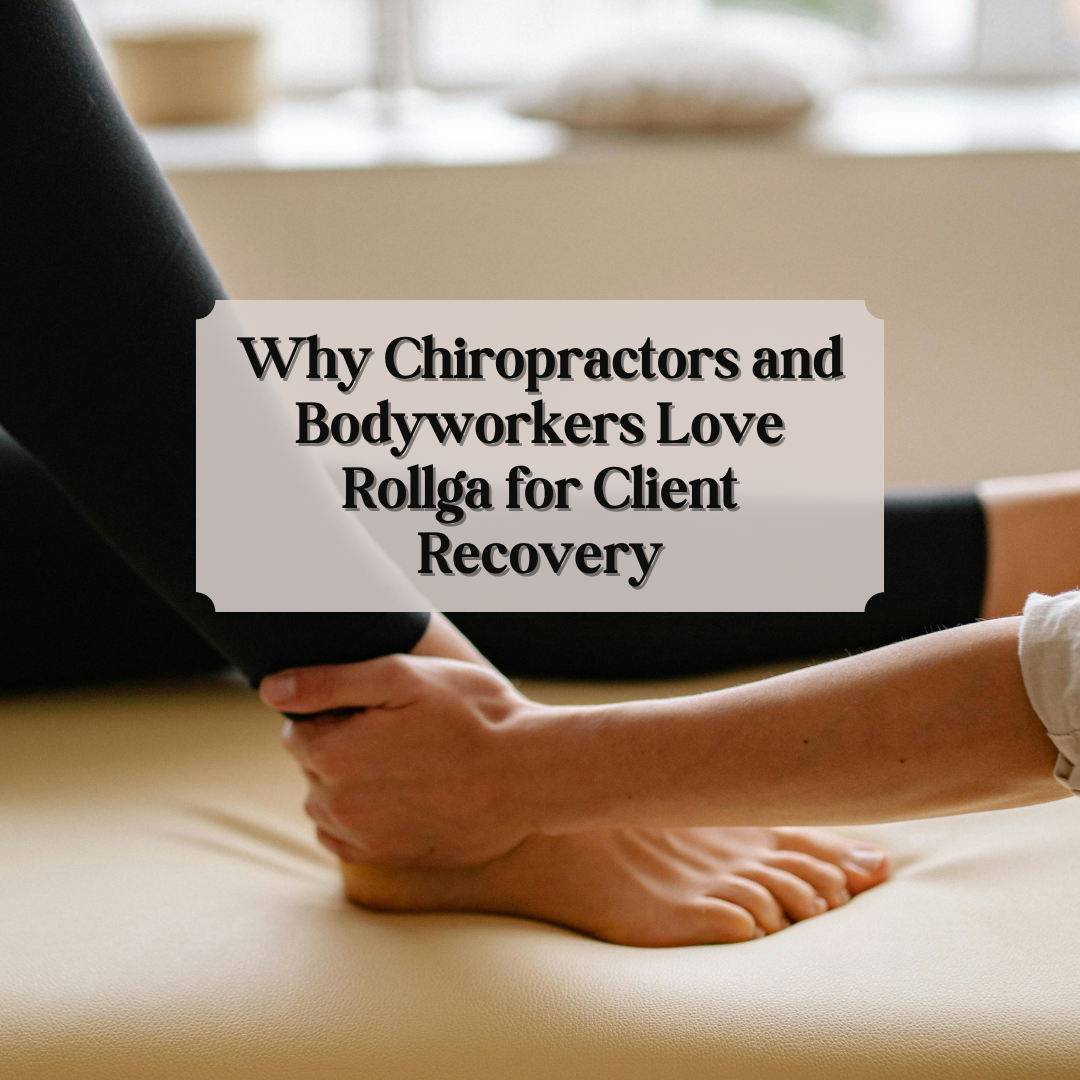 Why Chiropractors and Bodyworkers Love Rollga for Client Recovery