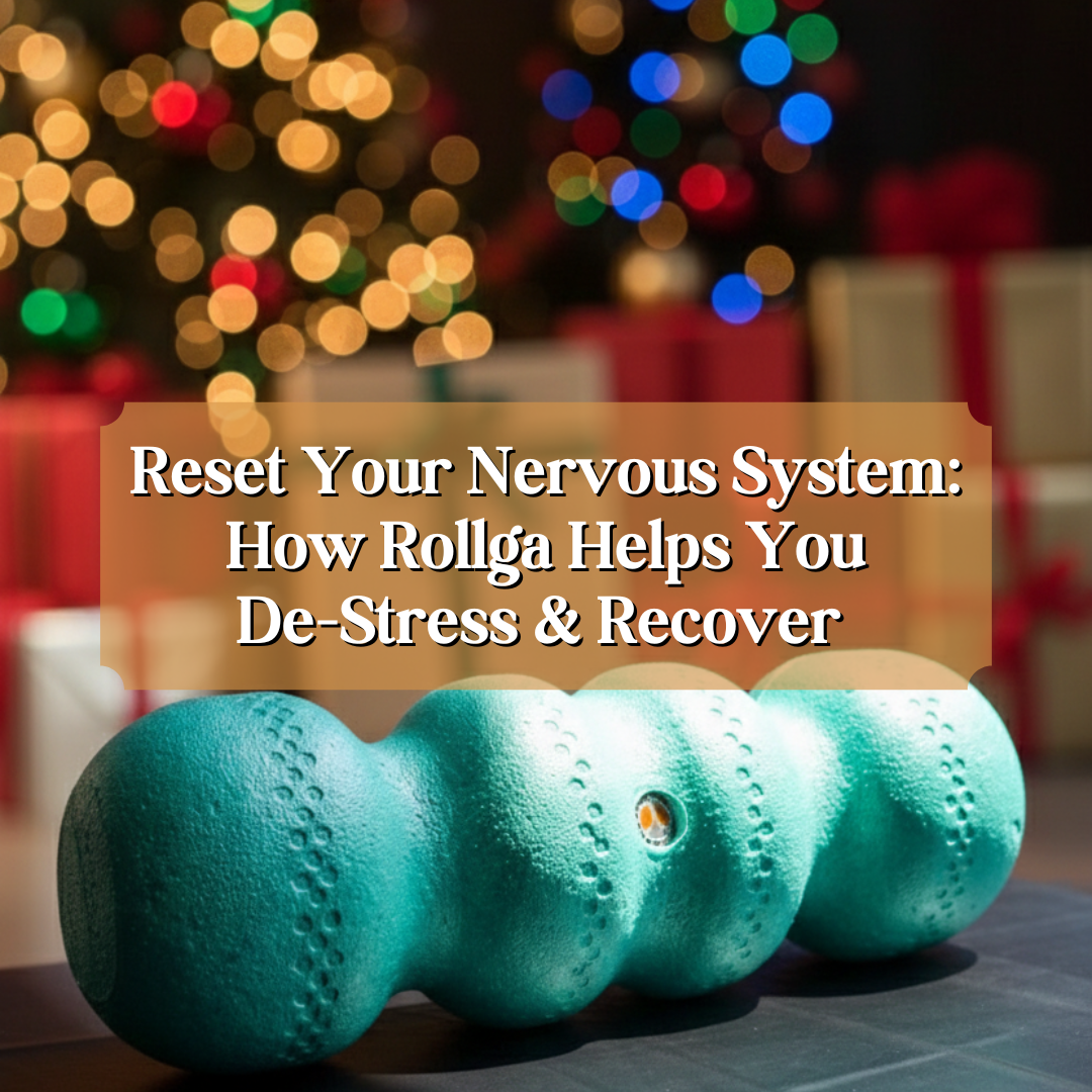 Reset Your Nervous System: How Rollga Helps You De-Stress & Recover