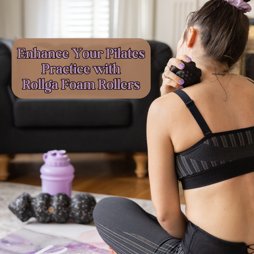 Enhance Your Pilates Practice with Rollga Foam Rollers